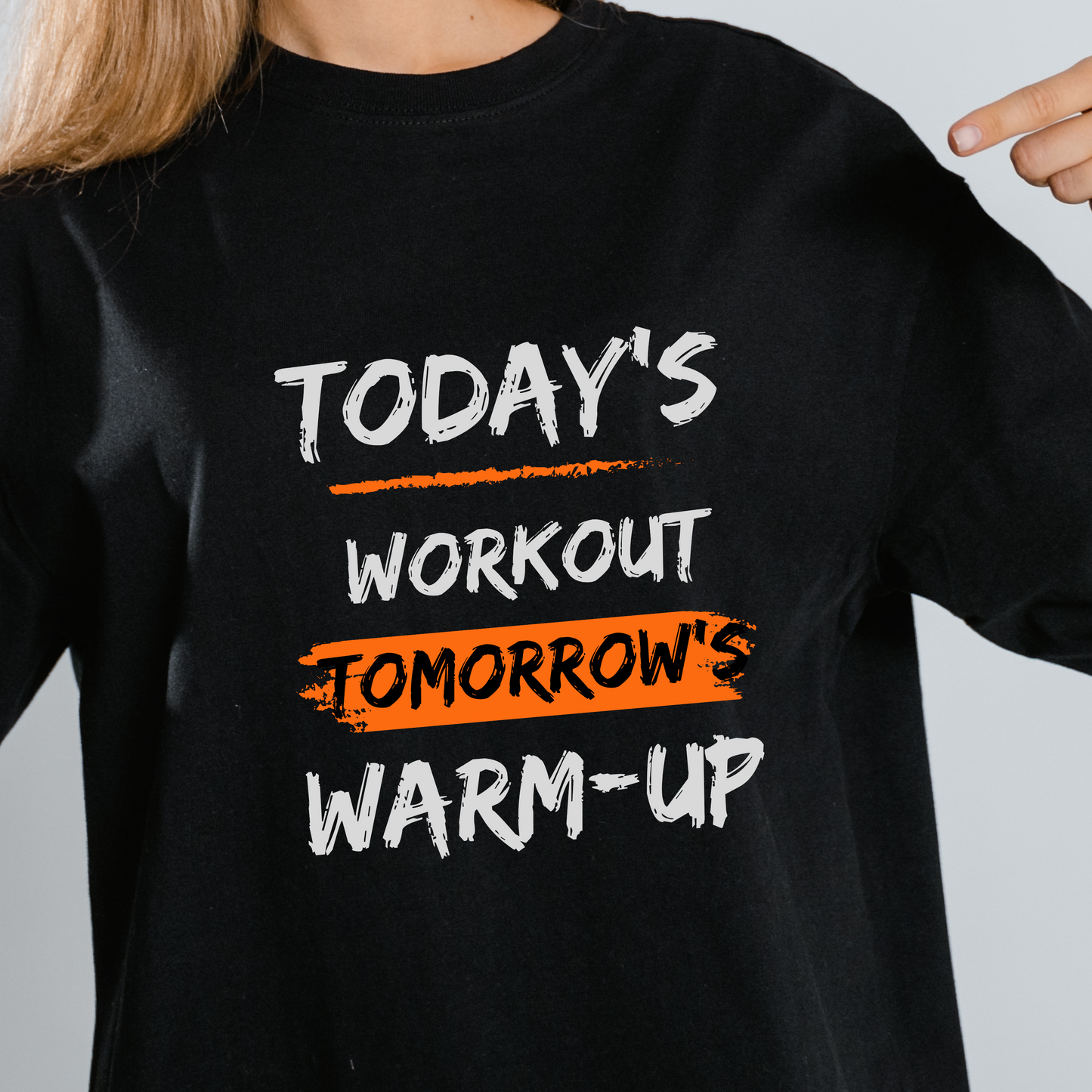 TODAY'S WORKOUT TOMORROW'S WARMUP