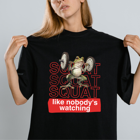 SQUAT LIKE NOBODY'S WATCHING