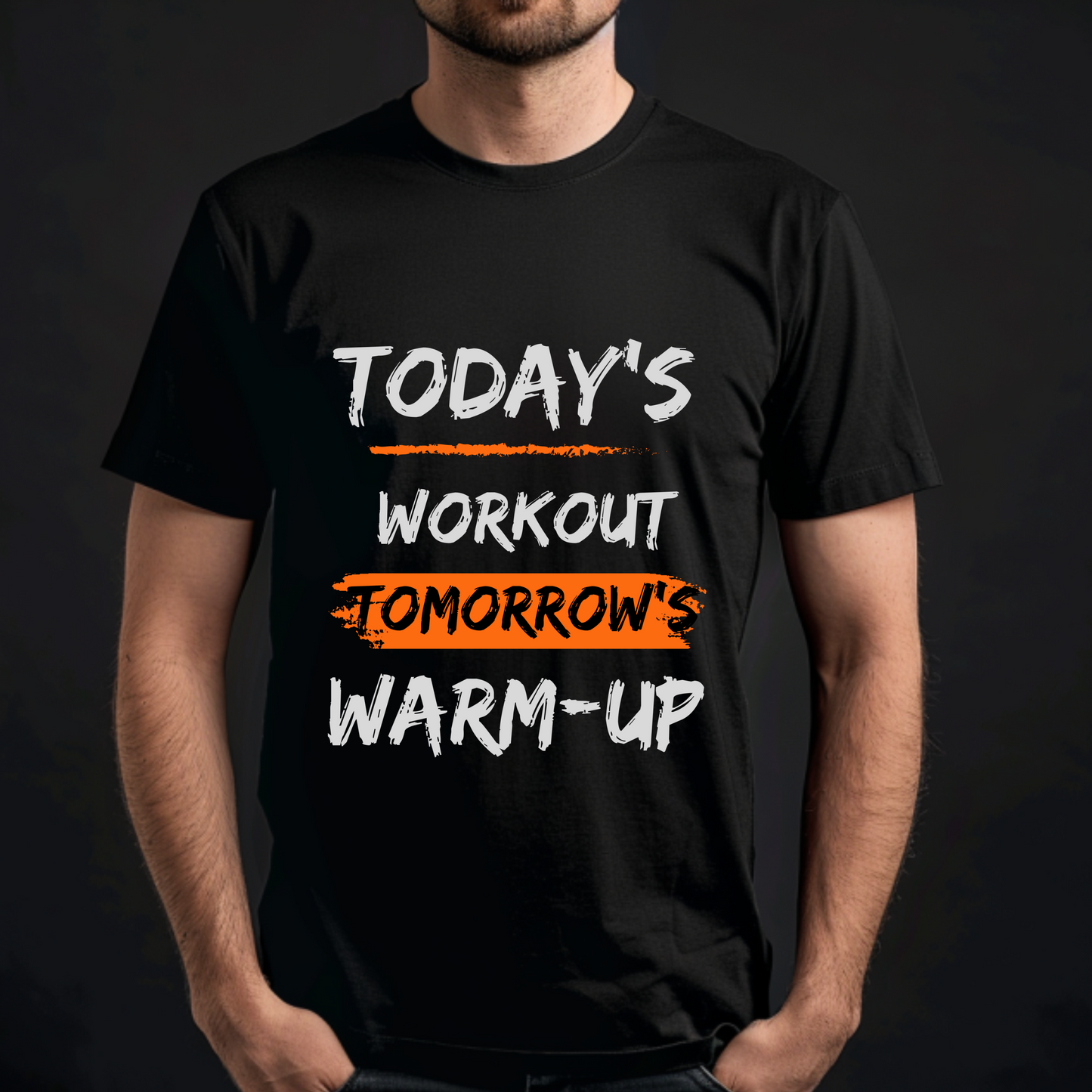 TODAY'S WORKOUT TOMORROW'S WARMUP