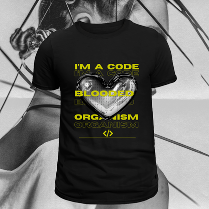 I'M A CODE BLOODED ORGANISM